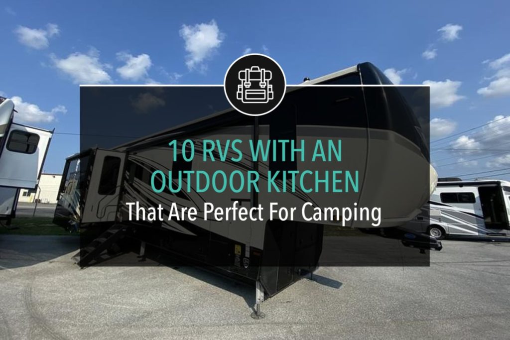 10 RVs With An Outdoor Kitchen That Are Perfect For Camping