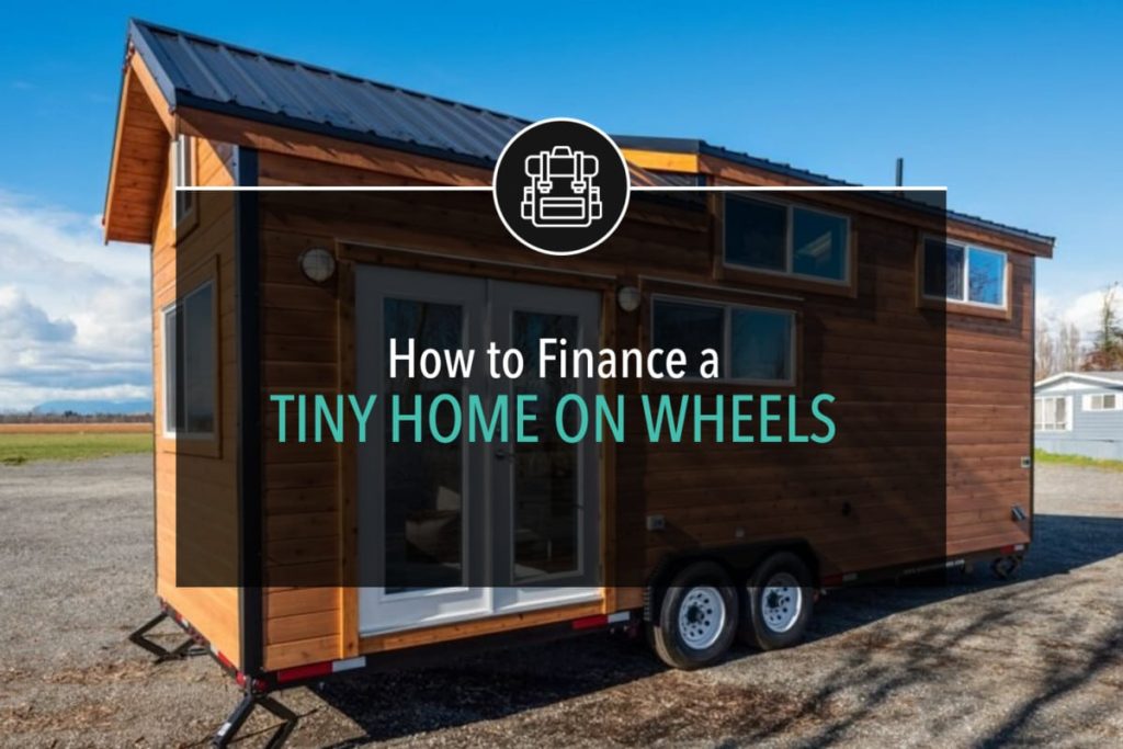 How to Finance a Tiny Home on Wheels