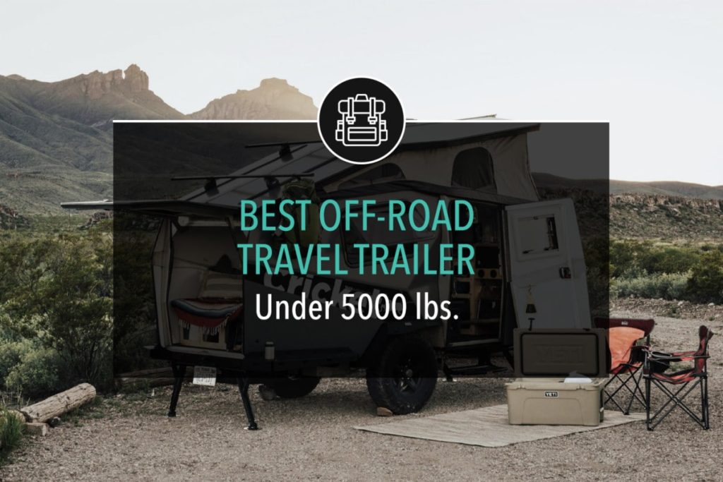 Best Off-Road Travel Trailer Under 5000 lbs