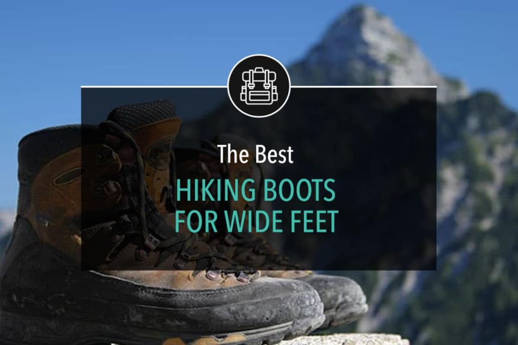 The Best Hiking Boots for Wide Feet