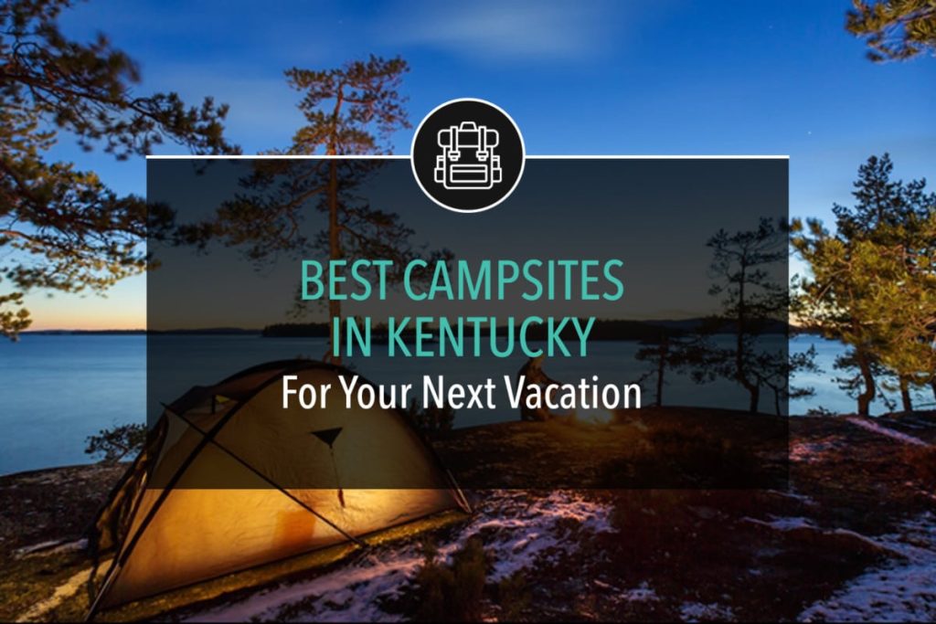 The Best Campsites In Kentucky For Your Next Vacation