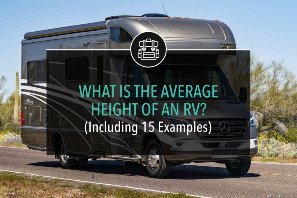 What Is The Average Height Of An RV? (Including 15 Examples)