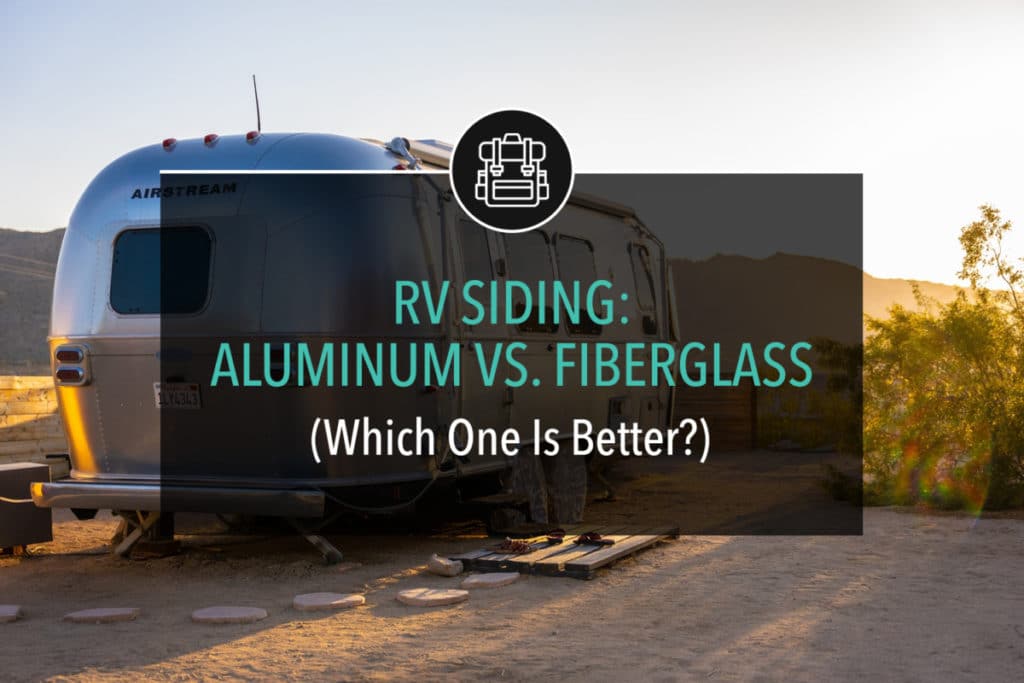 RV Siding: Aluminum Vs. Fiberglass (Which One Is Better?)